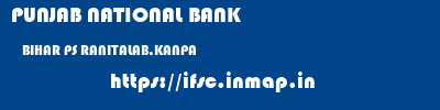PUNJAB NATIONAL BANK  BIHAR PS RANITALAB,KANPA    ifsc code